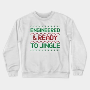 Engineered & Ready to Jingle ! Crewneck Sweatshirt